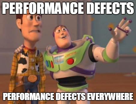 Performance defects everywhere meme