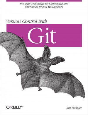 Version Control with Git by Jon Loeliger (O'Reilly Media)